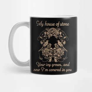 My House Of Stone Your Ivy Grows And Now I'm Covered In You Birds with Flowers Mug